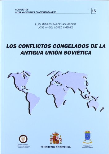Los conflictos congelados de la antigua Unión Soviética (Conflictos internacionales contemporáneos)